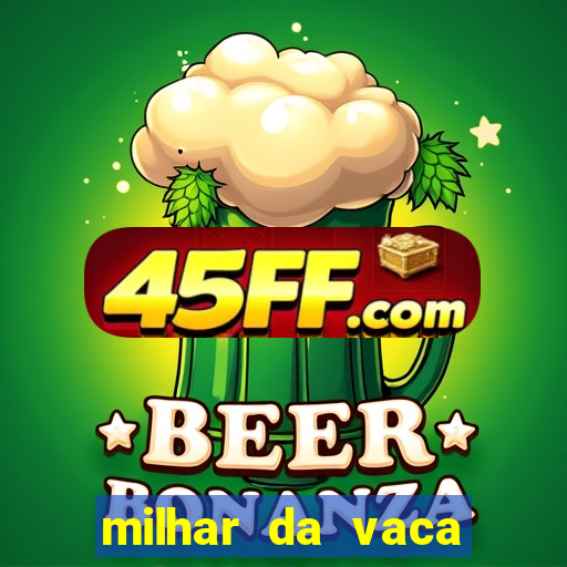 milhar da vaca mais atrasada